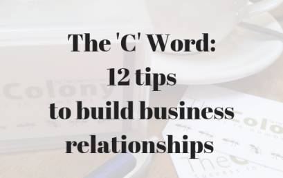 The ‘C’ Word: 12 tips to build business relationships